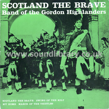 The Gordon Highlanders Scotland The Brave UK Issue 7" EP ARC ARC 45 Front Sleeve Image