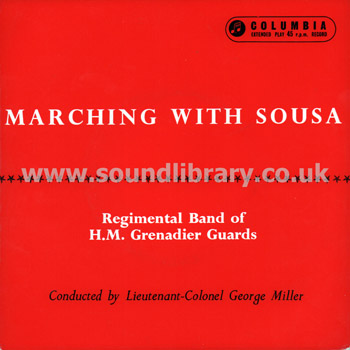 Regimental Band of HM Grenadier Guards Marching with Sousa UK 7" EP Columbia SEG 7871 Front Sleeve Image