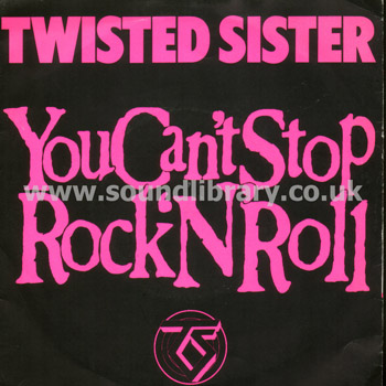 Twisted Sister You Can't Stop Rock 'n' Roll UK Issue Stereo 7" Atlantic A 9792 Front Sleeve Image