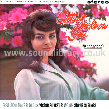Victor Silvester Getting To Know You UK Issue Stereo LP Columbia SCX 3389 Front Sleeve Image